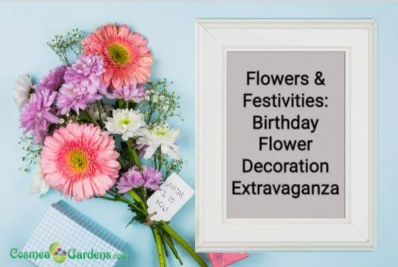 Flowers & Festivities: Birthday Flower Decoration Extravaganza