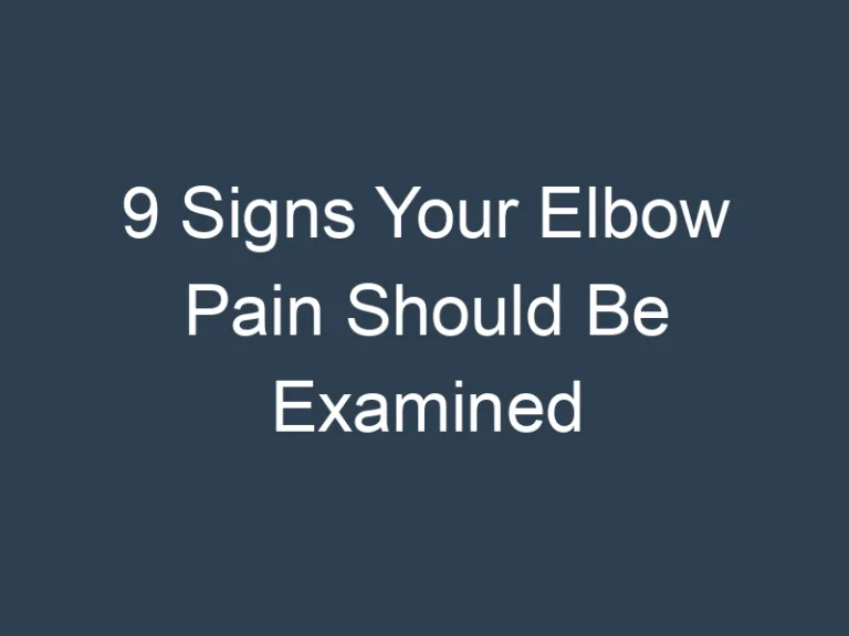 9 Signs Your Elbow Pain Should Be Examined