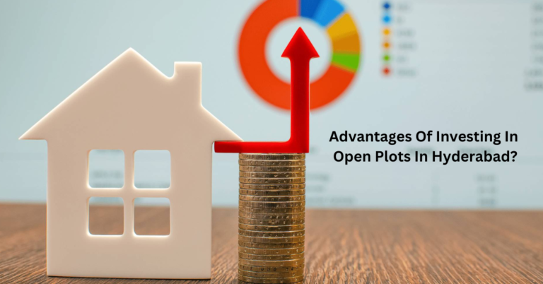 Advantages Of Investing In Open Plots In Hyderabad?