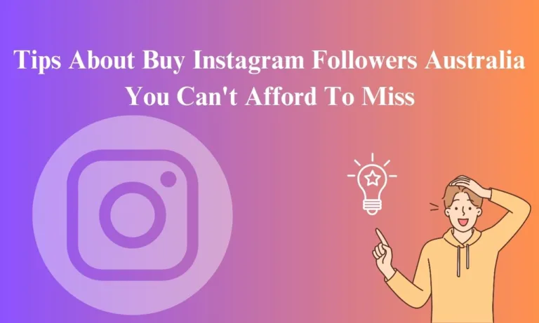 Tips About Buy Instagram Followers Australia You Can’t Afford To Miss