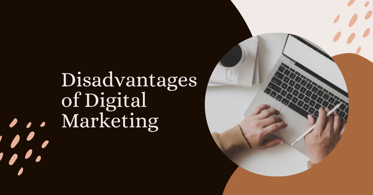 Disadvantages of Digital Marketing