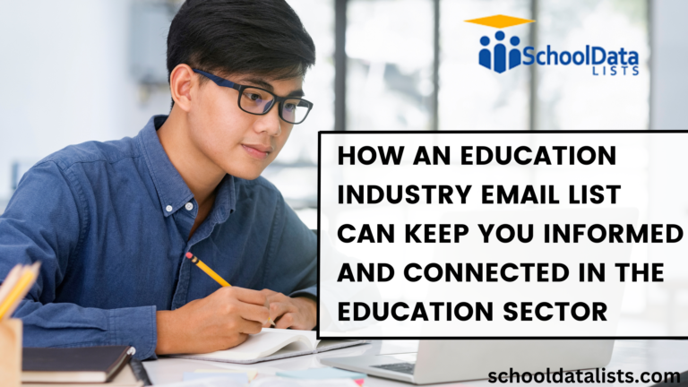 How an Education Industry Email List Can Keep You Informed and Connected in the Education Sector