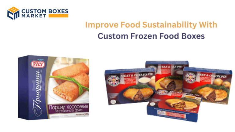Improve Food Sustainability With Custom Frozen Food Boxes