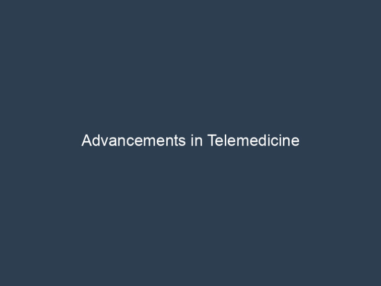 Advancements in Telemedicine