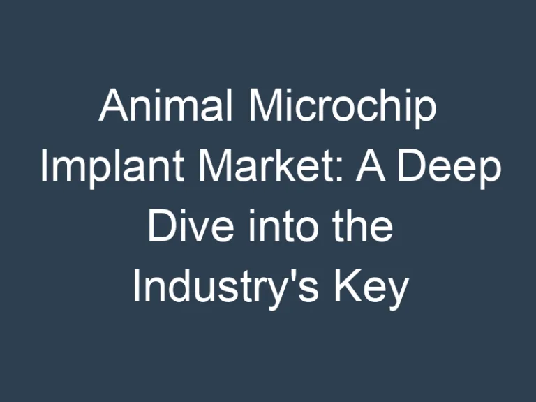 Animal Microchip Implant Market: A Deep Dive into the Industry’s Key Applications and Technologies