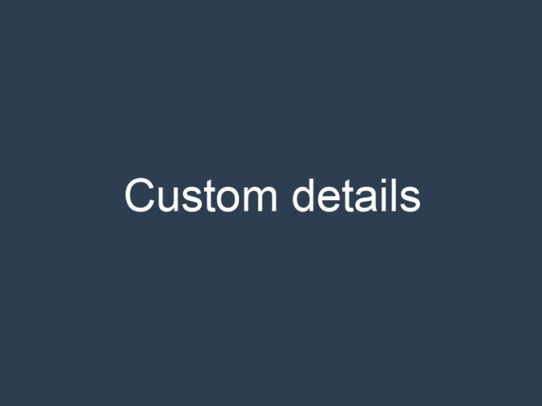 Custom details