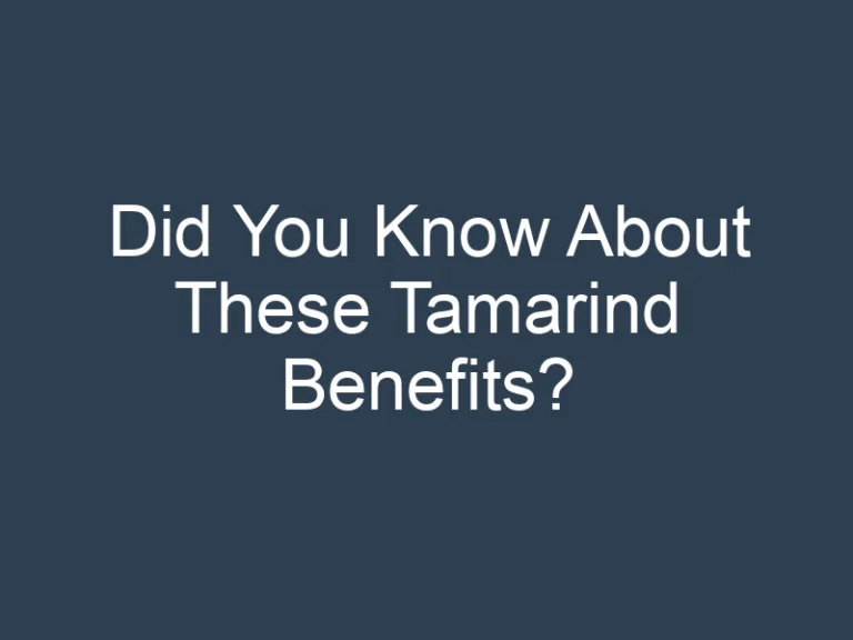 Did You Know About These Tamarind Benefits?