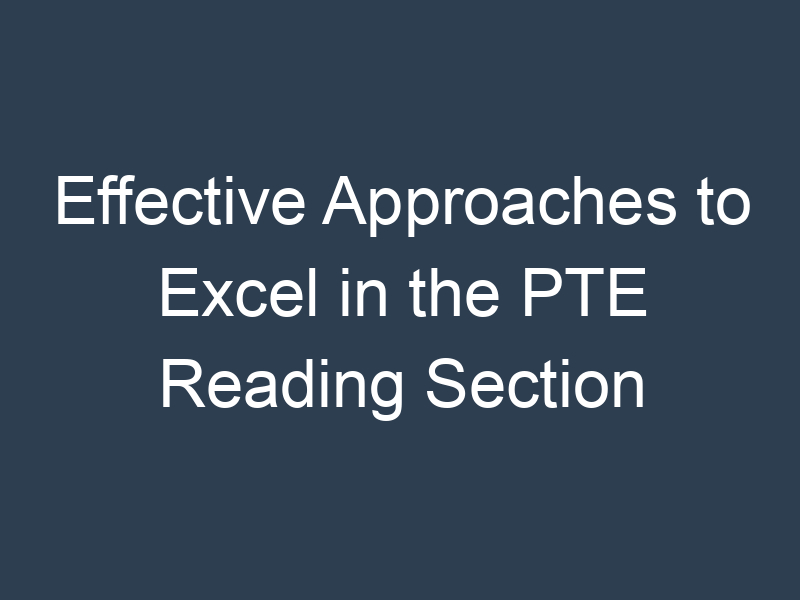 Effective Approaches to Excel in the PTE Reading Section