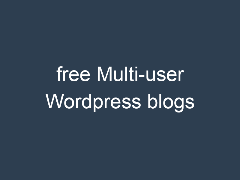 free Multi-user Wordpress blogs
