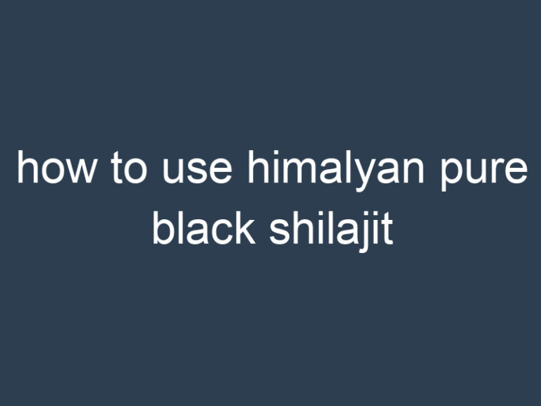 how to use himalyan pure black shilajit