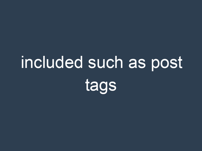 included such as post tags