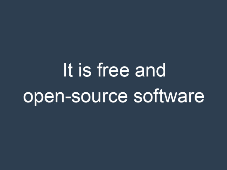 It is free and open-source software