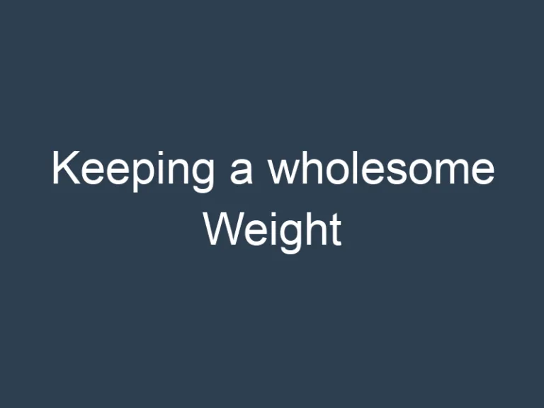 Keeping a wholesome Weight