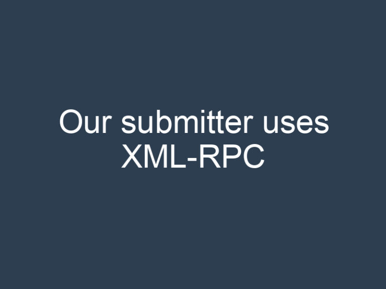 Our submitter uses XML-RPC