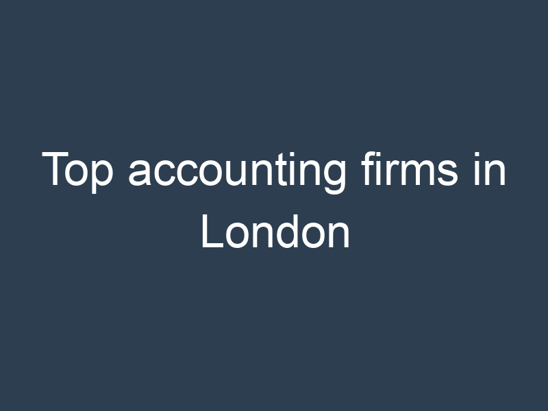 Top accounting firms in London