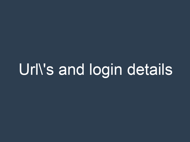 Url's and login details