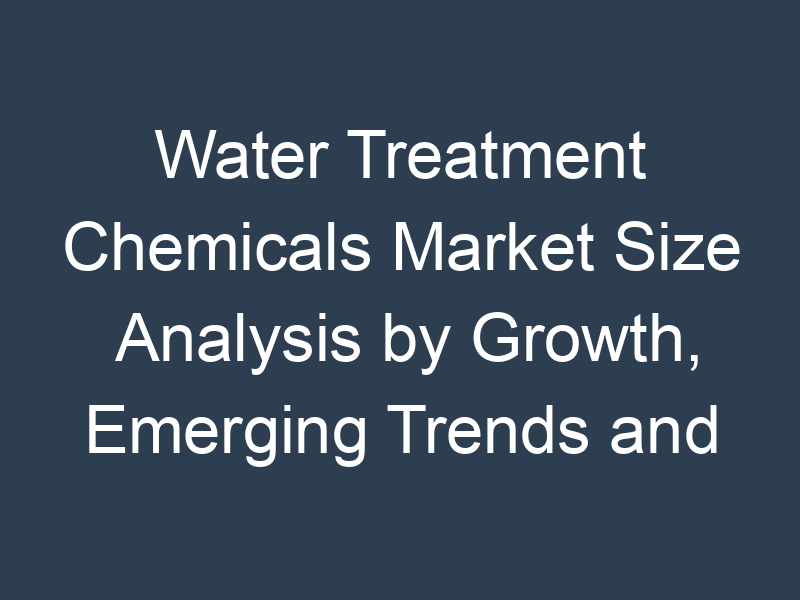 Water Treatment Chemicals Market Size Analysis by Growth, Emerging Trends and Future Opportunities 2032
