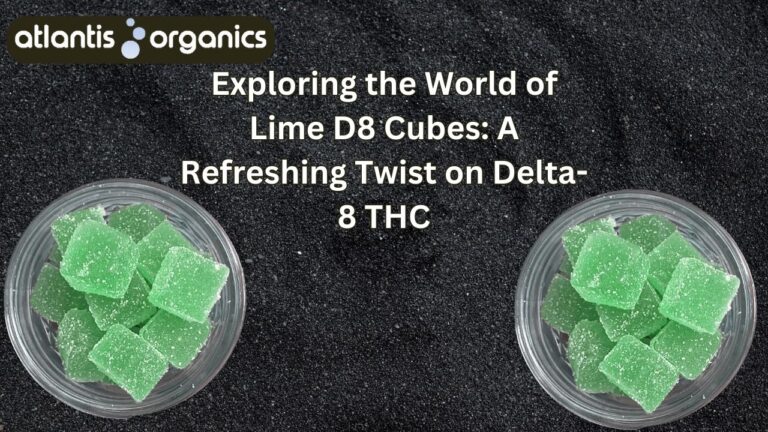 Exploring the World of Lime D8 Cubes: A Refreshing Twist on Delta-8 THC