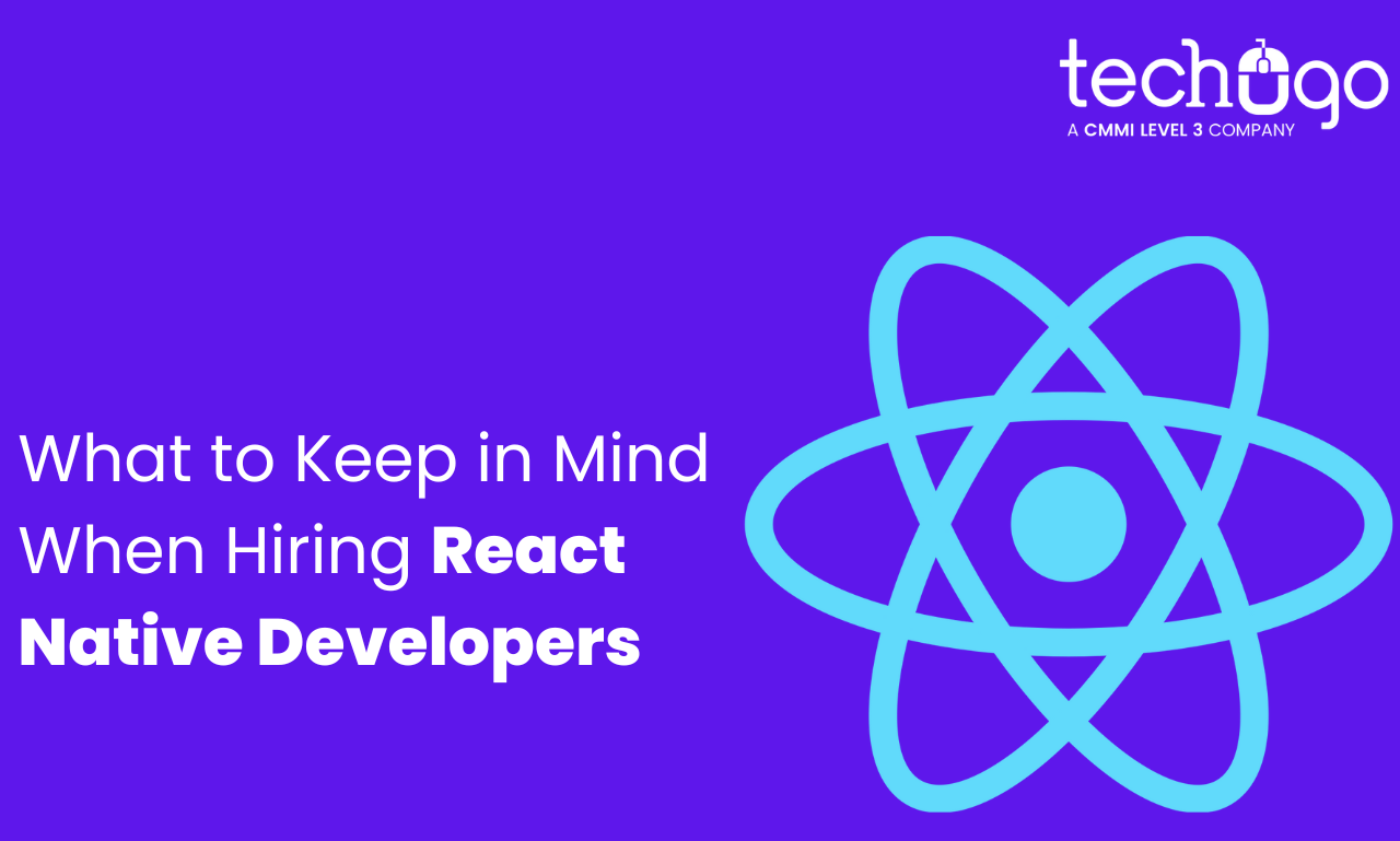 What to Keep in Mind When Hiring React Native Developers