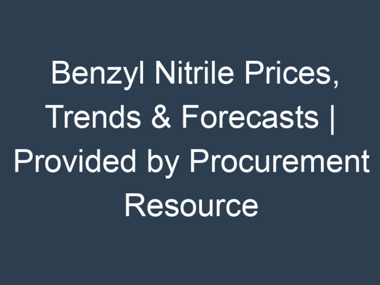 Benzyl Nitrile Prices, Trends & Forecasts | Provided by Procurement Resource