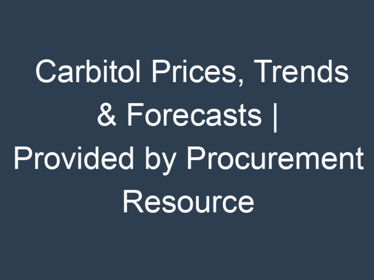 Carbitol Prices, Trends & Forecasts | Provided by Procurement Resource