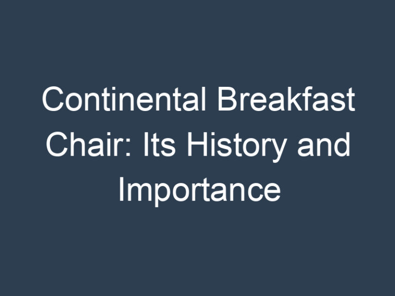 Continental Breakfast Chair: Its History and Importance