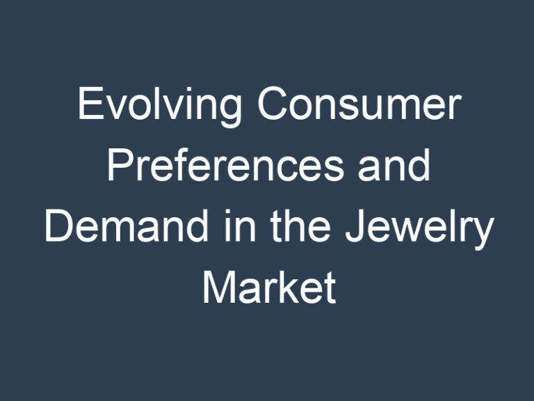 Evolving Consumer Preferences and Demand in the Jewelry Market
