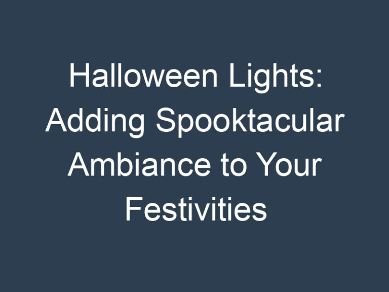 Halloween Lights: Adding Spooktacular Ambiance to Your Festivities