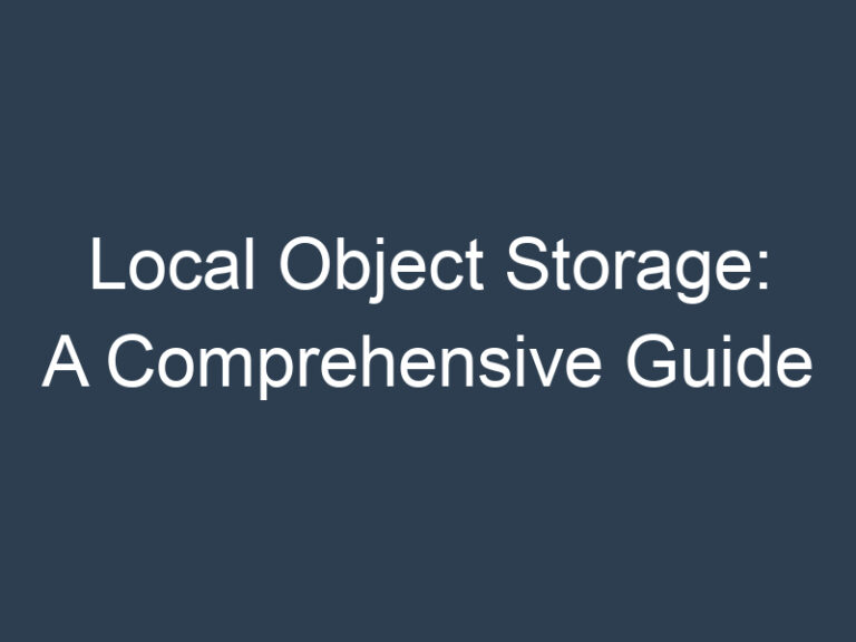 Local Object Storage: A Comprehensive Guide