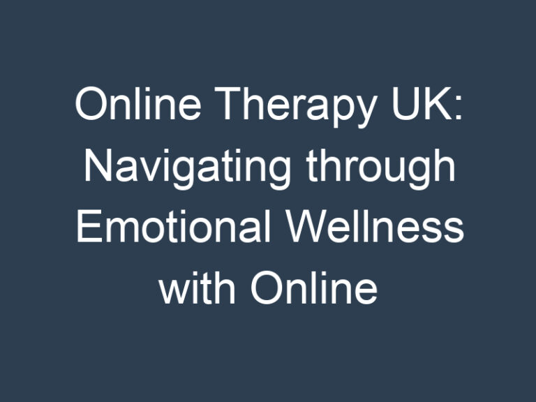 Online Therapy UK: Navigating through Emotional Wellness with Online Counselling Clinic