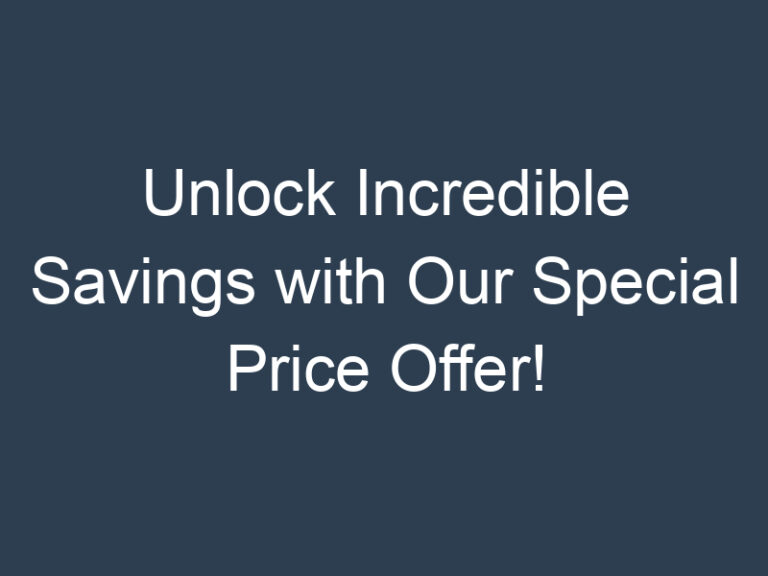 Unlock Incredible Savings with Our Special Price Offer!