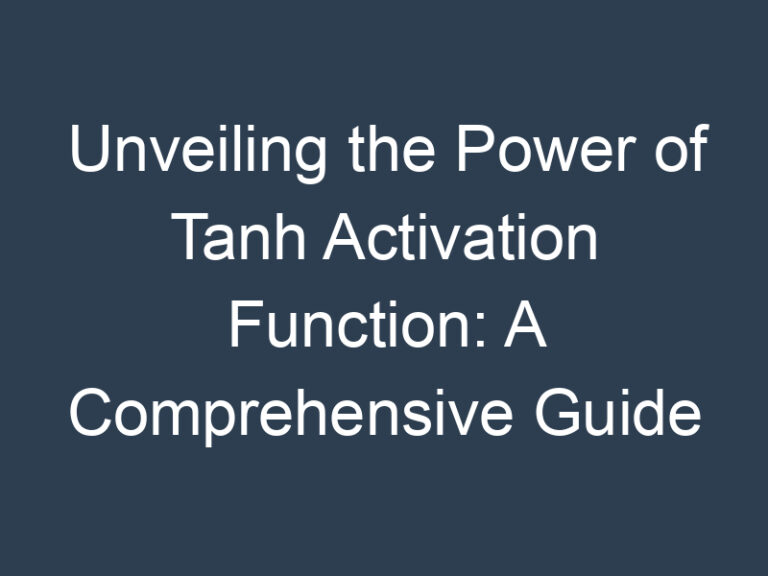 Unveiling the Power of Tanh Activation Function: A Comprehensive Guide