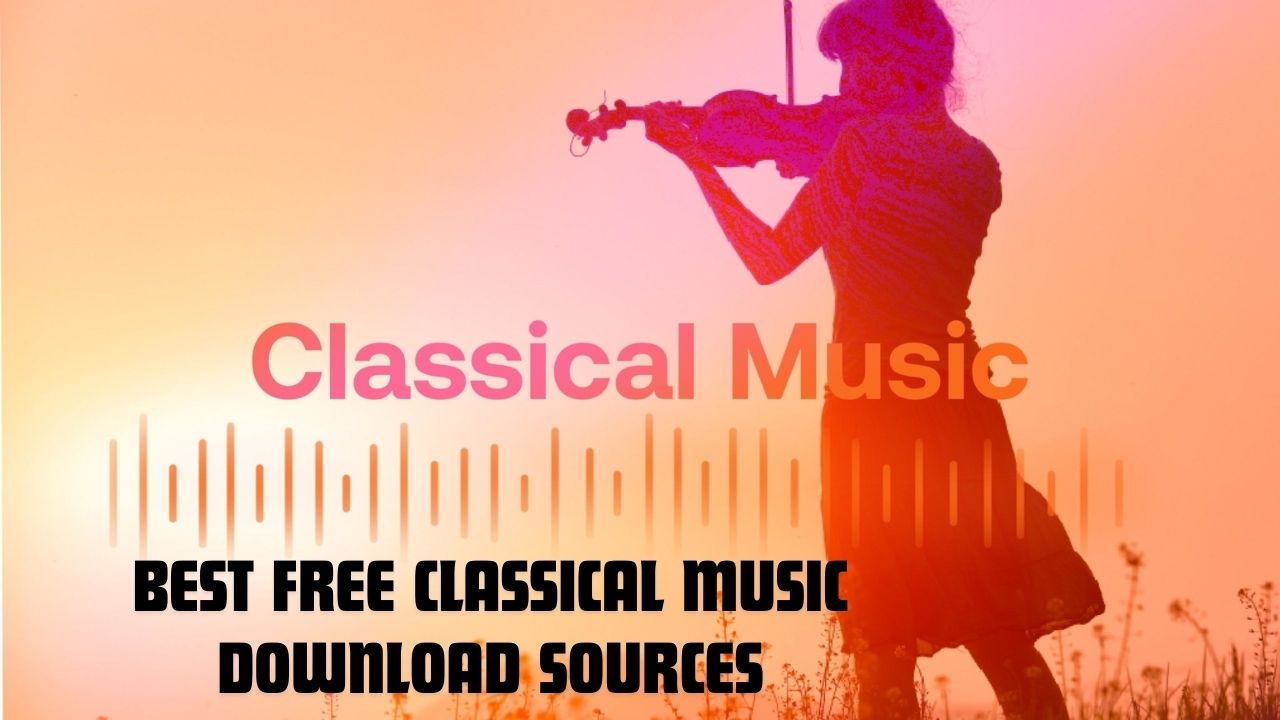 Best Free Classical Music Download Sources