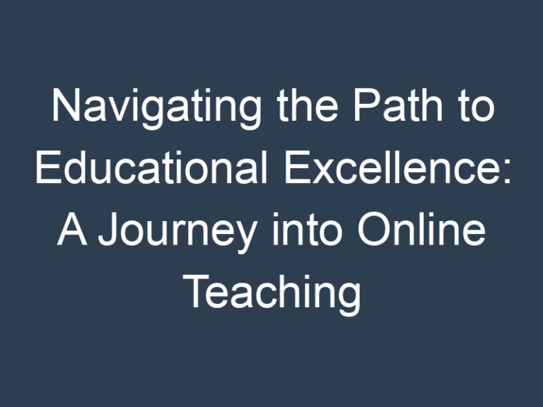 Navigating the Path to Educational Excellence: A Journey into Online Teaching Degrees